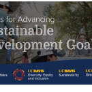 Grants for Advancing Sustainable Development Goals and the logos for UC Davis Global Affairs, Diversity, Equity and Inclusion, Sustainability, and Grand Challenges over a backdrop of a photos of people working out in nature.